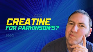 Creatine to Improve Parkinson's Disease Symptoms? To Be Determined…