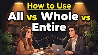 Famous Mastering ALL vs WHOLE vs ENTIRE in English | Real Life English Conversation Wealth