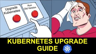 Kubernetes Upgrade Guide