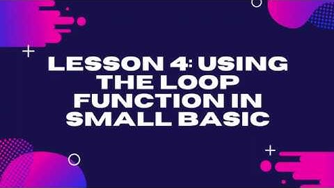 How To Use The For Loop In Small Basic- Easy Beginner