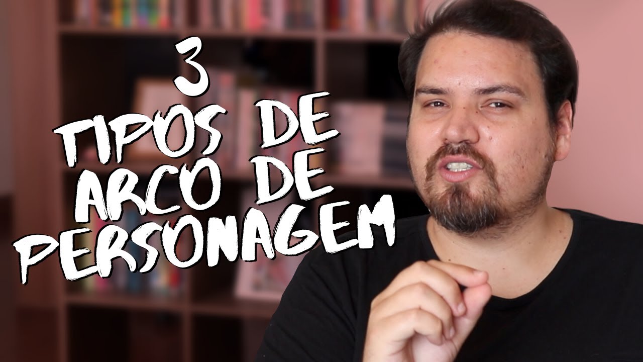 3 tipos de arco de personagem