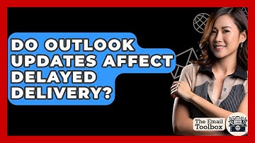 Do Outlook Updates Affect Delayed Delivery? - TheEmailToolbox.com