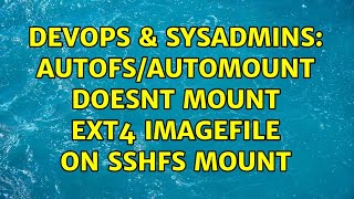 Famous DevOps & SysAdmins: AutoFS/Automount doesnt mount ext4 imagefile on sshfs mount Net Worth