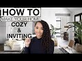 HOW TO MAKE YOUR HOME COZY AND INVITING