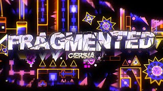 Geometry Dash | Fragmented 100% (Extreme Demon) by Cersia