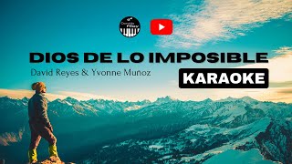 Dios de lo imposible - David Reyes & Yvonne Muñoz (Karaoke) chords
