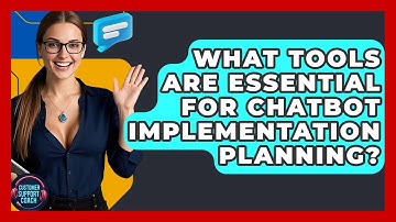 What Tools Are Essential For Chatbot Implementation Planning? - Customer Support Coach