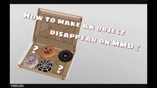⚙️MMD Tutorial - How to make an object disappear on MMD ?