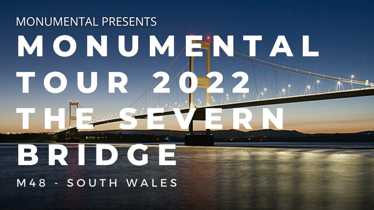 The Severn Bridge - M48 - Monmouthshire - Monumental Tour 2022 E05 S01