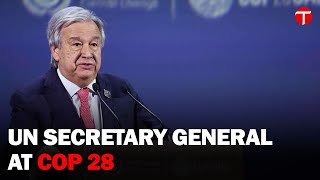 COP 28 Wrap-Up: UN Secretary-General Urges Global Consensus to 'Phase Out' Fossil Fuels