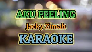 AKU FEELING KARAOKE HQ Audio || Jacky Zimah