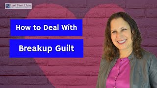 How to Deal With Breakup Guilt