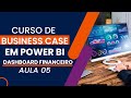 Aula 05 - Business Cases em Power BI -Modelagem e Criação de Relacionamentos no Dashboard Financeiro