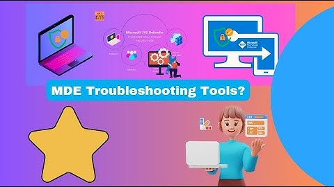 MDE Troubleshooting Tools | Microsoft Defender for Endpoint