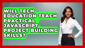 Will Tech Education Teach Practical JavaScript Project Building Skills? | JavaScript Toolkit News
