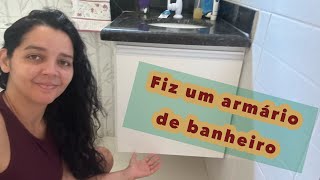 Fiz um armário de banheiro bem simples.