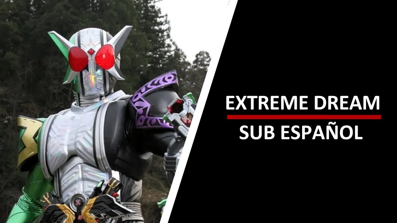 EXTREME DREAM-Kamen Rider W insert song (sub español)