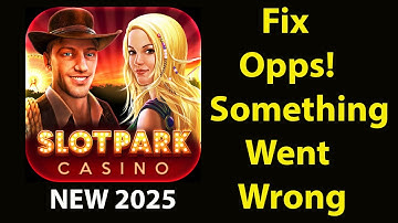 Fix Slotpark App Oops Something Went Wrong Error | Fix Slotpark went wrong error