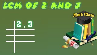 Lcm of 2 and 3 - Lcm by Division Method