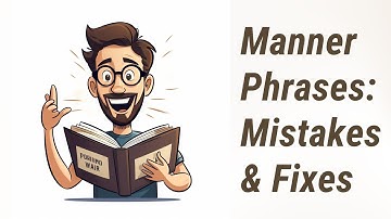 Navigating Manner-Related Prepositional Phrases: Common Mistakes & Fixes