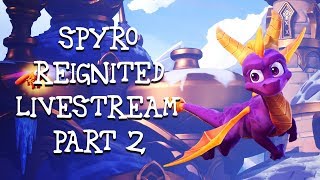 Toridori - Spyro Reignited Trilogy Livestream - Part 2