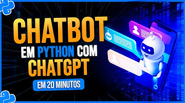 Criando um ChatBot em Python com ChatGPT em 20 Minutos