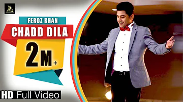 Chadd Dila | Feroz Khan l Latest Punjabi Sad Song | New punjabi sad song | Label YDW Production