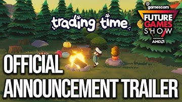 Trading Time Official Announcement Trailer- Future Games Show Gamescom 2021