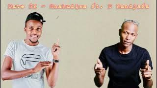 Dave SK - Onakudiwa ft. D Kandjafa