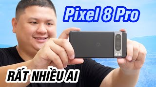 Google Pixel 8 Pro của mình đã về: trên tay, trải nghiệm nhanh tính năng AI