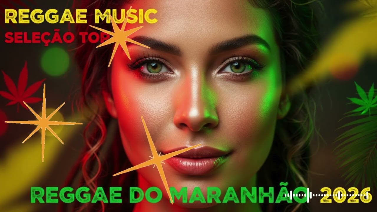 REGGAE REMIX 2026 🔥 TODO MUNDO QUER OUVIR 🔥 MARANHÃO