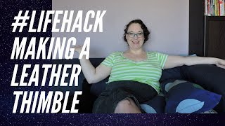 How to Make a Leather Thimble (when you don't know where to get leather)