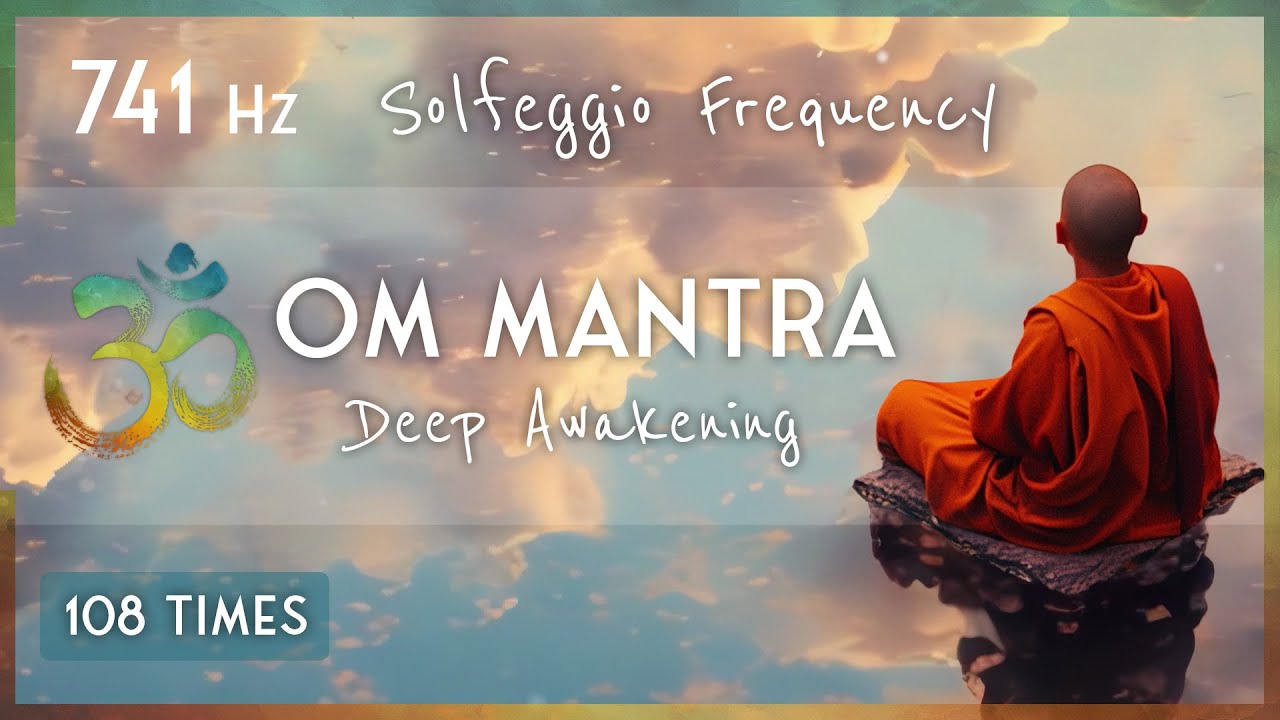 741 Hz OM MANTRA | Cleanse & Deep Awakening with Solfeggio Frequencies | Chant 108 Times