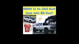 BMW I3  EV Vs SUV Driving Costs ($6 gas)
