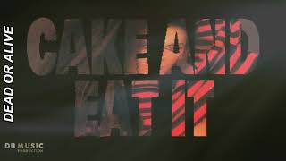 Dead Or Alive - Cake And Eat It (Re-baked)