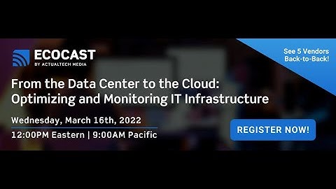 From the Data Center to the Cloud: Optimizing and Monitoring IT Infrastructure EcoCast