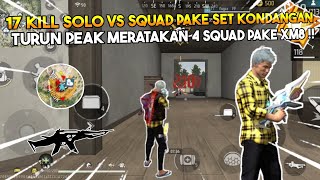 17 KILL SOLO VS SQUAD PAKE SET KONDANGAN‼️TURUN PEAK MERATAKAN 4 SQUAD🔥 - FREE FIRE INDONESIA