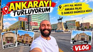 Ankarayi Turluyorum - Ankara Palas, Ptt Pul Müzesi, İş Bankası Bağımsızlık Müzesi - Vlog - 