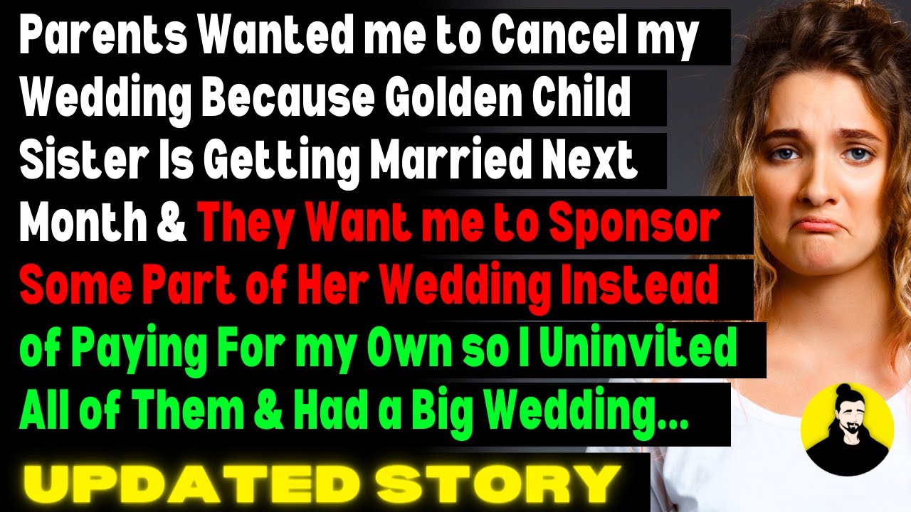 UPDATED:  Parents Wanted me to Cancel my Wedding as Golden Child Sis Is Getting Married Next Month