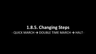1.8.5 Changing Steps -  Quick March , Double Time March, Halt