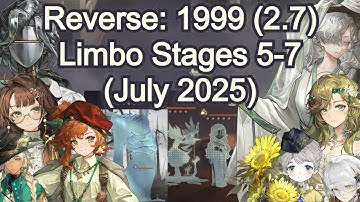 Reverse: 1999 2.7 - Limbo Stages 5-7 Clear in Artificial Somnambulism (July 16th 2025)