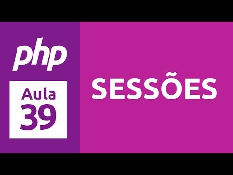 Curso de PHP 7 - Aula 39 - Sessões