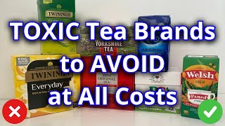 10 TOXIC US Tea Brands to AVOID at All Costs (And How to Choose Safe, Clean Tea)