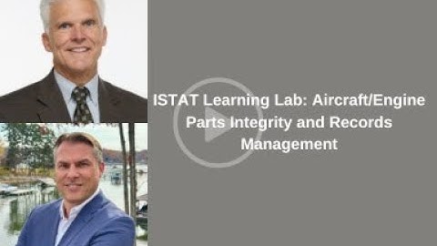 ISTAT Learning Lab: Aircraft/Engine Parts Integrity and Records Management