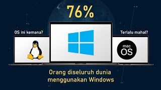 Kenapa Windows banyak yang pakai? Kemana Linux? MacOS mahal?