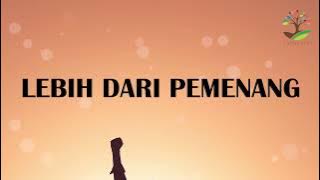 LEBIH DARI PEMENANG (Lirik)