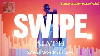 ALYPH - SWIPE (Music Only)