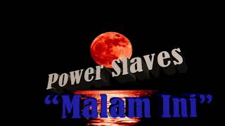 Power Slaves - Malam Ini (HQ Audio)