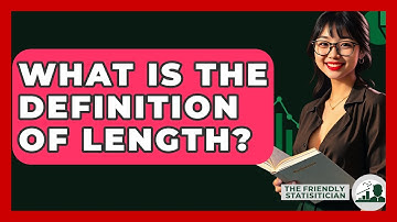 What Is The Definition Of Length? - The Friendly Statistician