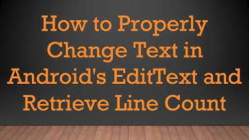 How to Properly Change Text in Android